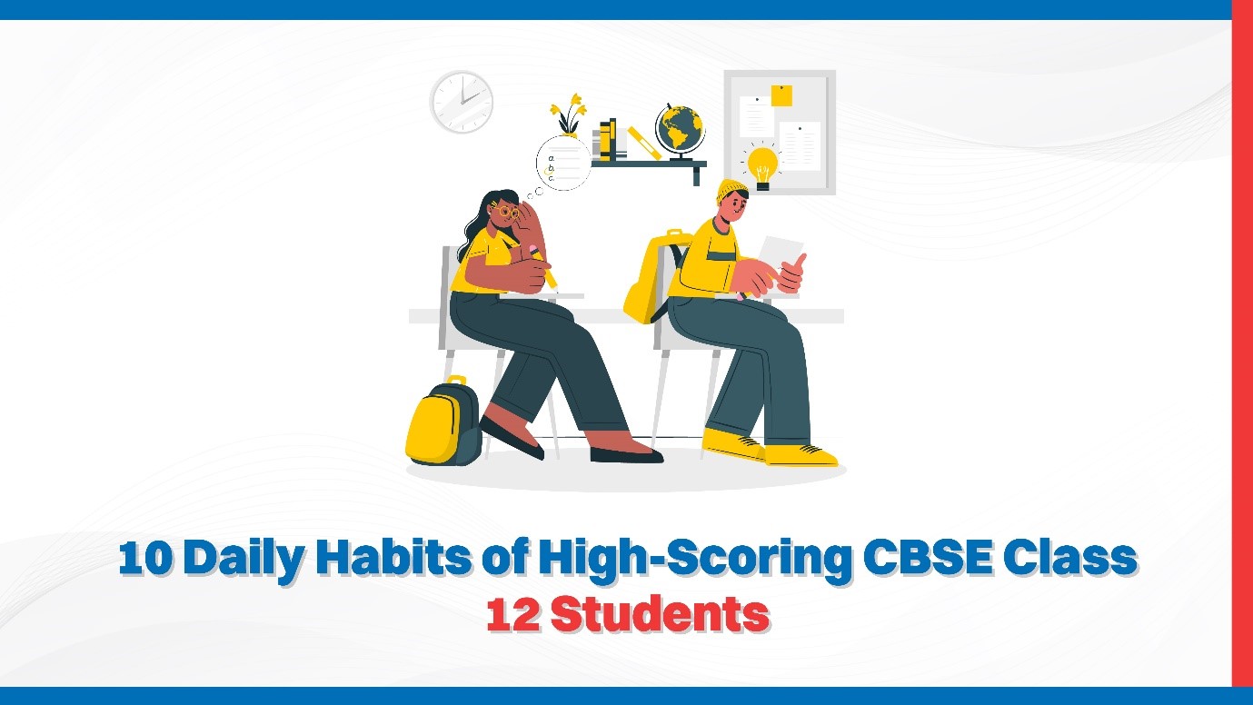 10 Daily Habits of High-Scoring CBSE Class 12 Students.jpg